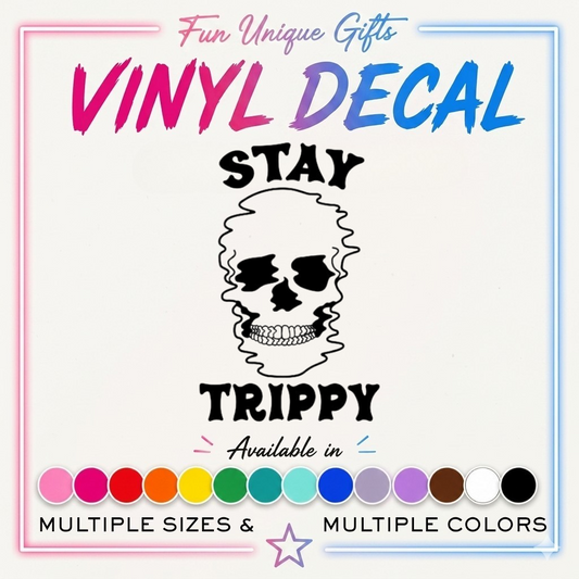 Stay Trippy Skull Vinyl Decal Sticker -Multiple Colors & Sizes-