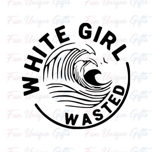 White Girl Wasted Vinyl Decal Sticker -Multiple Colors & Sizes-